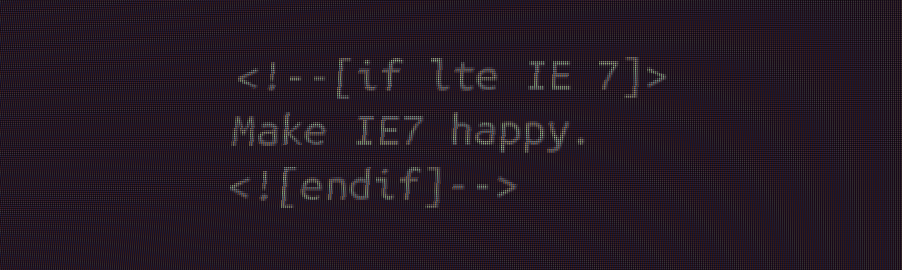 Make IE7 Happy Make IE7 Happy